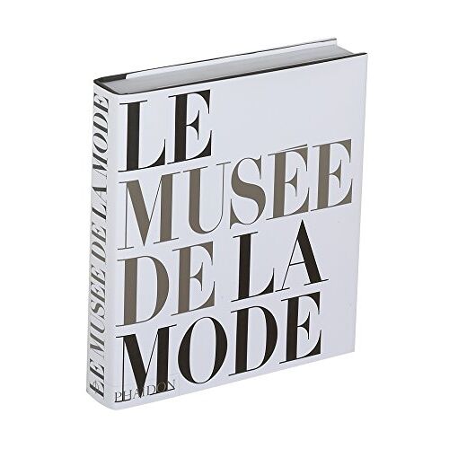 Phaidon Le Musée De La Mode (Mode Et Design)