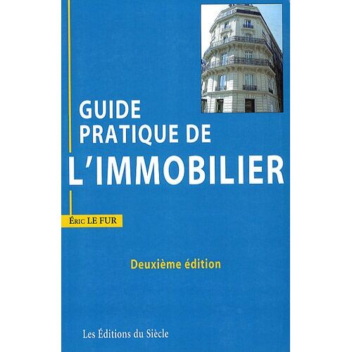 Eric Le Fur Guide Pratique De L'Immobilier