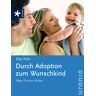 Elke Pohl Durch Adoption Zum Wunschkind: Wege, Chancen, Risiken