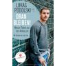 Lukas Podolski Dranbleiben!, Warum Talent Nur Der Anfang Ist