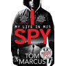 Tom Marcus I Spy: My Life In Mi5