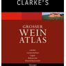 Oz Clarke Clarke'S Großer Weinatlas