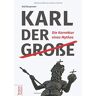 Rolf Bergmeier Karl Der Große: Die Korrektur Eines Mythos