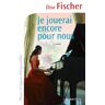 Elise Fischer Je Jouerai Encore Pour Nous