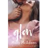 Molly McAdams Glow (Brewed, Band 3)