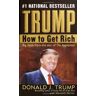 Trump, Donald J. Trump: How To Get Rich