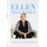 Ellen DeGeneres Seriously...I'M Kidding