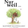 Matthew McConaughey Nur Weil ...: Ein Kinderbuch Ab 4 Jahren Über Die Kraft Von Widersprüchen