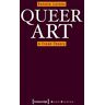 Renate Lorenz Queer Art: A Freak Theory (Queer Studies)