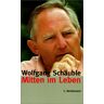Wolfgang Schäuble Mitten Im Leben