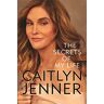 Caitlyn Jenner The Secrets Of My Life