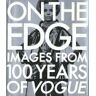 Vogue Editors On The Edge: Images From 100 Years Of Vogue