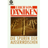 Däniken, Erich von Die Spuren Der Außerirdischen