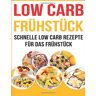 Stefanie Schmedes Low Carb Frühstück: Schnelle Low Carb Rezepte Für Das Frühstück