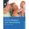Elke Pohl Durch Adoption Zum Wunschkind: Wege, Chancen, Risiken