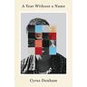 Cyrus Dunham A Year Without A Name: A Memoir