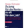 Jürgen Hesse Zu Jung Für Die Rente - Zu Alt Für Den Job? Warum Ältere Arbeitnehmer Wieder Gute Chancen Haben