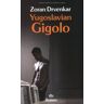Zoran Drvenkar Yugoslavian Gigolo: Roman