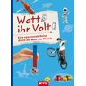 Volker Wollny Watt Ihr Volt: Eine Spannende Reise Durch Die Welt Der Physik