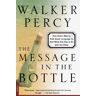 Walker Percy The Message In The Bottle: How Queer Man Is, How Queer Language Is, And What One Has To Do With The Other