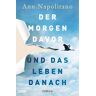 Ann Napolitano Der Morgen Davor Und Das Leben Danach: Roman