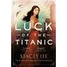 Stacey Lee Luck Of The Titanic