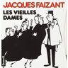 Jacques Faizant Les Vieilles Dames - Encore Les Vieilles Dames - Toujours Les Vieilles Dames - Les Vieilles Dames Et Les Loisirs - Les Vieilles Dames Et Les Hommes