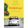 Tom Grote Wolfsburg!: Ein Liebesroman