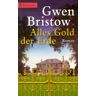 Gwen Bristow Alles Gold Der Erde