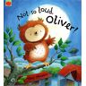 Tony Maddox Not So Loud, Oliver! (Oliver Owl)