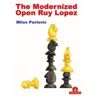 Milos Pavlovic The Modernized Open Ruy Lopez