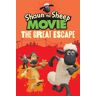 Shaun The Sheep Movie - The Great Escape (Shaun The Sheep Movie Tie In)