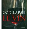 Oz Clarke Nous Dit Tout Sur Le Vin