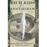The Creator of Rich Kids of Instagram Rich Kids Of Instagram: A Novel
