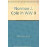 Cole, Norman James Norman J. Cole In Ww Ii