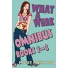 Rosie Rushton What A Week Omnibus:What A Week To Fall In Love,What A Week To Make It Big,What A Week To Break Free V. 1-3: Books 1-3