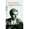 Erika Mann Ausgerechnet Ich: Ein Lesebuch