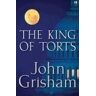 John Grisham The King Of Torts (Grisham, John)