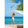 Kahla Kiker Your Life Is Calling: Put The Life Back Into Your Life!