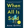 Anne Griffin Griffin, A: When All Is Said