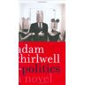 Adam Thirlwell Politics: A Novel