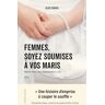 Alice Davril Femmes, Soyez Soumises À Vos Maris