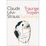 Claude Lévi-Strauss Traurige Tropen