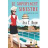 Drew, Ana T. Le Superyacht Sinistre: Un Polar Cosy Et Feel-Good