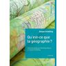 Qu'Est-Ce Que La Géographie ? (Carré Géographie)