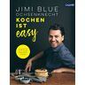 Jimi Blue Ochsenknecht Kochen Ist Easy: Rezepte Aus Dem Wahren Leben