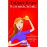 Tatjana Kruse Küss Mich, Schatz!: Roman