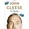 John Cleese So, Anyway...