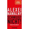 Alexei Nawalny - Schweigt Nicht!: Reden Vor Gericht