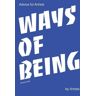 James Cahill Ways Of Being: Advice For Artists By Artists